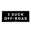 "I Suck Off-Road" Sticker